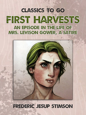 cover image of First Harvests an Episode in the Life of Mrs. Levison Gower a Satire